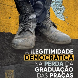 A ilegitimidade democrática na perda da graduação das praças das instituições militares estaduais
