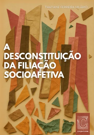 A desconstituição da filiação socioafetiva