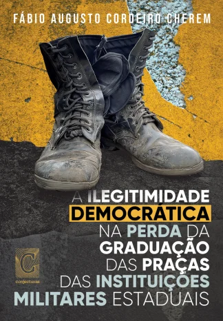A ilegitimidade democrática na perda da graduação das praças das instituições militares estaduais
